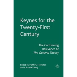 Keynes for the Twenty-First Century: The Continuing Relevance of The General Theory