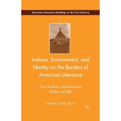 Indians, Environment, and Identity on the Borders of American Literature: From Faulkner and Morrison to Walker and Silko