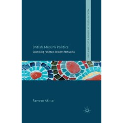 British Muslim Politics: Examining Pakistani Biraderi Networks