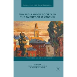 Toward a Good Society in the Twenty-First Century: Principles and Policies