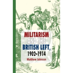 Militarism and the British Left, 1902-1914