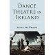 Dance Theatre in Ireland: Revolutionary Moves