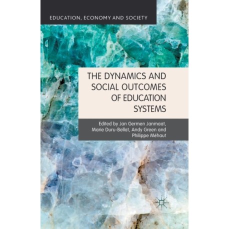 The Dynamics and Social Outcomes of Education Systems