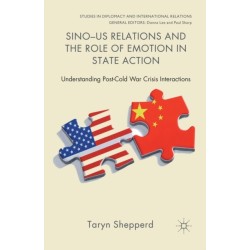 Sino-US Relations and the Role of Emotion in State Action: Understanding Post-Cold War Crisis Interactions
