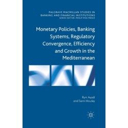 Monetary Policies, Banking Systems, Regulatory Convergence, Efficiency and Growth in the Mediterranean