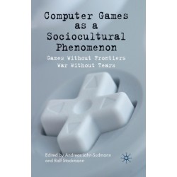 Computer Games as a Sociocultural Phenomenon: Games Without Frontiers - War Without Tears