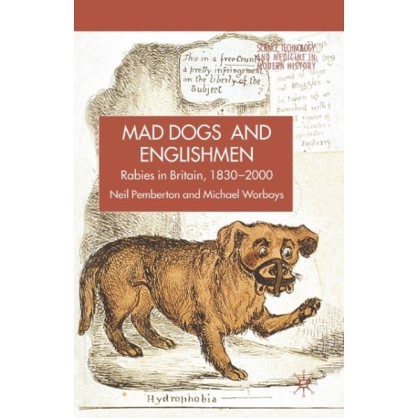 Rabies in Britain: Dogs, Disease and Culture, 1830-2000