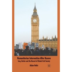 Humanitarian Intervention after Kosovo: Iraq, Darfur and the Record of Global Civil Society