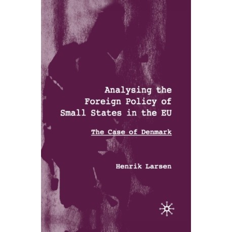 Analysing the Foreign Policy of Small States in the EU: The Case of Denmark