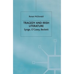 Tragedy and Irish Literature: Synge, O'Casey, Beckett