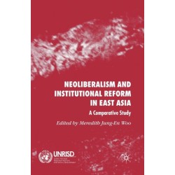 Neoliberalism and Institutional Reform in East Asia: A Comparative Study