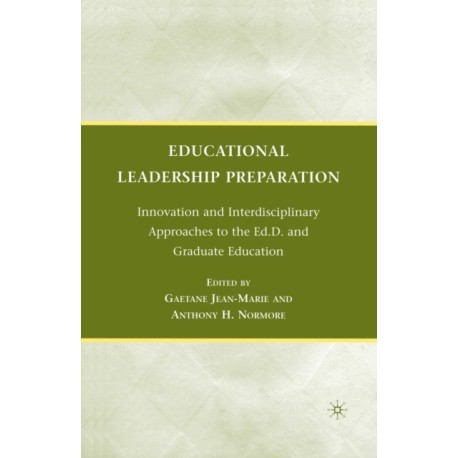 Educational Leadership Preparation: Innovation and Interdisciplinary Approaches to the Ed.D. and Graduate Education