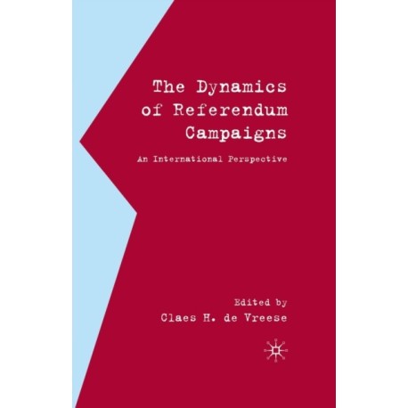 The Dynamics of Referendum Campaigns: An International Perspective
