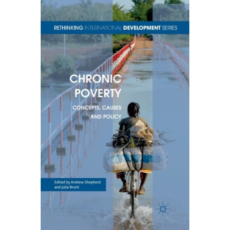 Chronic Poverty: Concepts, Causes and Policy