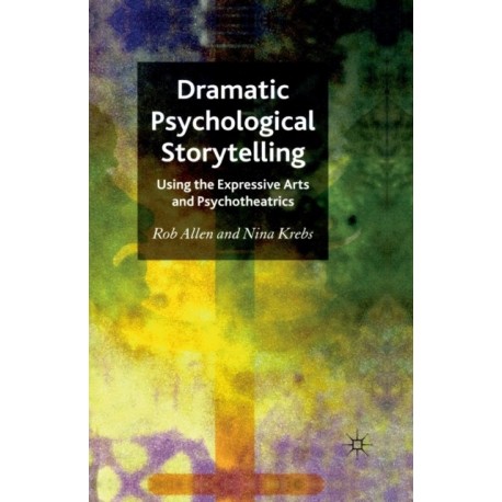 Dramatic Psychological Storytelling: Using the Expressive Arts and Psychotheatrics
