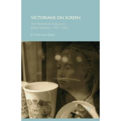 Victorians on Screen: The Nineteenth Century on British Television, 1994-2005