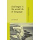 Challenges in the Social Life of Language