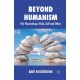 Beyond Humanism: The Flourishing of Life, Self and Other
