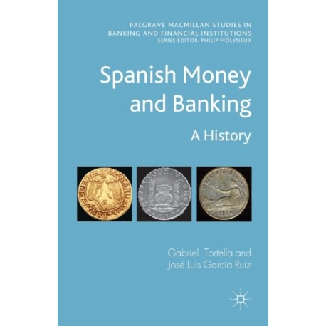 Spanish Money and Banking: A History