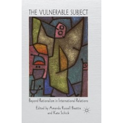 The Vulnerable Subject: Beyond Rationalism in International Relations