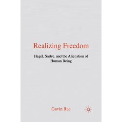 Realizing Freedom: Hegel, Sartre and the Alienation of Human Being