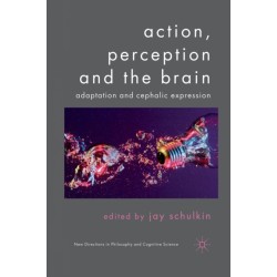 Action, Perception and the Brain: Adaptation and Cephalic Expression