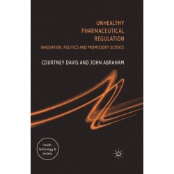 Unhealthy Pharmaceutical Regulation: Innovation, Politics and Promissory Science