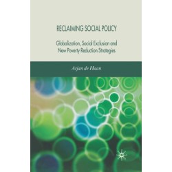 Reclaiming Social Policy: Globalization, Social Exclusion and New Poverty Reduction Strategies