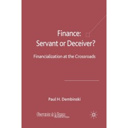 Finance: Servant or Deceiver?: Financialization at the Crossroads