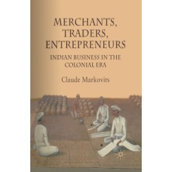 Merchants, Traders, Entrepreneurs: Indian Business in the Colonial Era