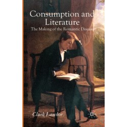 Consumption and Literature: The Making of the Romantic Disease