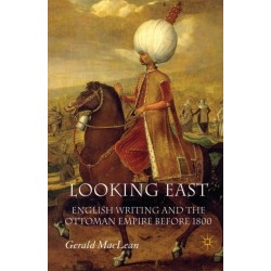 Looking East: English Writing and the Ottoman Empire Before 1800