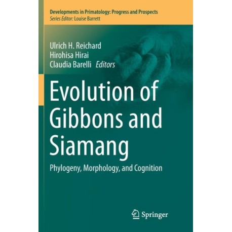 Evolution of Gibbons and Siamang: Phylogeny, Morphology, and Cognition
