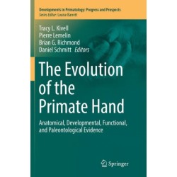 The Evolution of the Primate Hand: Anatomical, Developmental, Functional, and Paleontological Evidence