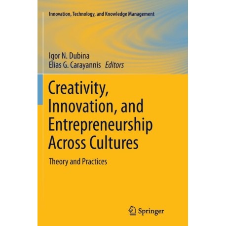 Creativity, Innovation, and Entrepreneurship Across Cultures: Theory and Practices