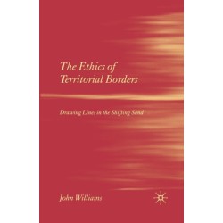 The Ethics of Territorial Borders: Drawing Lines in the Shifting Sand