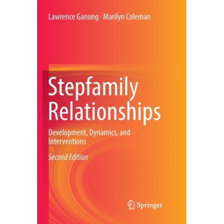 Stepfamily Relationships: Development, Dynamics, and Interventions