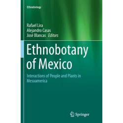Ethnobotany of Mexico: Interactions of People and Plants in Mesoamerica