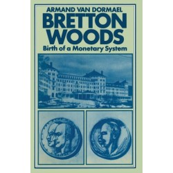 Bretton Woods: Birth of a Monetary System