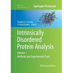 Intrinsically Disordered Protein Analysis: Volume 1, Methods and Experimental Tools