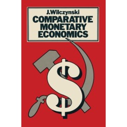 Comparative Monetary Economics: Capitalist And Socialist Monetary Systems And Their Interrelations In