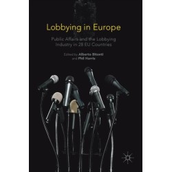 Lobbying in Europe: Public Affairs and the Lobbying Industry in 28 EU Countries