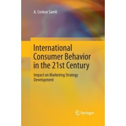 International Consumer Behavior in the 21st Century: Impact on Marketing Strategy Development