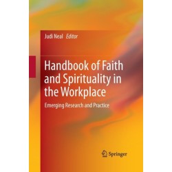 Handbook of Faith and Spirituality in the Workplace: Emerging Research and Practice