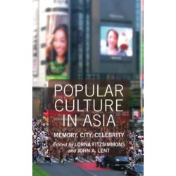 Popular Culture in Asia: Memory, City, Celebrity