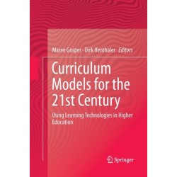 Curriculum Models for the 21st Century: Using Learning Technologies in Higher Education