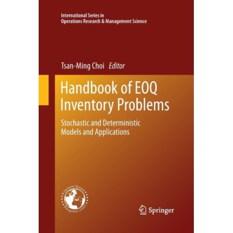 Handbook of EOQ Inventory Problems: Stochastic and Deterministic Models and Applications