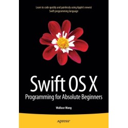 Swift OS X Programming for Absolute Beginners