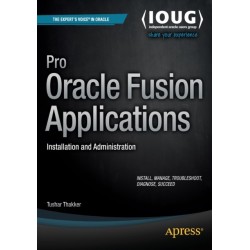 Pro Oracle Fusion Applications: Installation and Administration