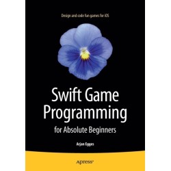 Swift Game Programming for Absolute Beginners